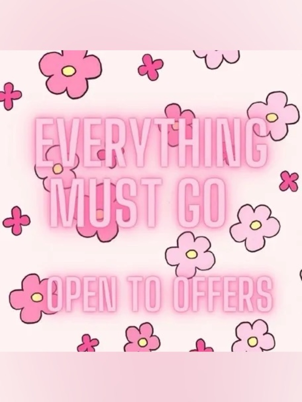 EVERYTHING MUST GO SALE